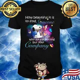 Snoopy butterflies how beautiful it is to find someone who ask for nothing but your company shirt