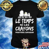 Snoopy je n'ai ni le temps ni les crayons pour vous l'expliquer shirt