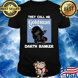 Star wars darth vader they call me darth baker goldman sachs shirt