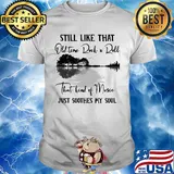 Still like that old time rock n roll that kind of music just soothes my soul shirt