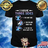 Stitch i have three sides the quiet side the fun and crazy side the side you never want too see shirt