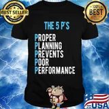 The 5 p's proper planning prevents poor performance shirt