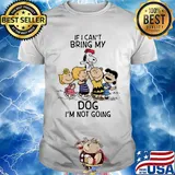 The peanuts cartoon if i can't bring my dog i'm not going shirt