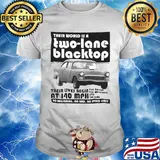 Their world is a two lane blacktop their lives begin shirt