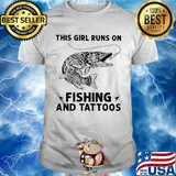 This girl runs on fishing and tattoos shirt