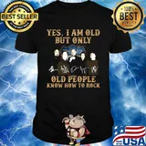 Tragically Yes I am old but only old people know how to rock signature shirt
