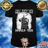 Viking that which does not kill me should me shirt