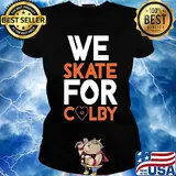 We skate for colby heart s Ladies tee