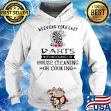 Weekend forecast darts with no chance of house cleaning or cooking s Hoodie