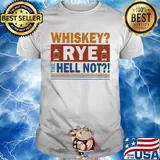 Wine whiskey rye the hell not shirt
