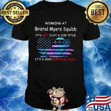 Working at bristol myers squibb it's not just a job title it's a 2020 survival skill american flag independence day shirt