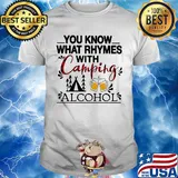 You know what rhymes with camping alcohol 2020 shirt