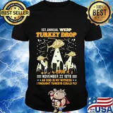 1st annual wkrp turkey drop november 22 1978 as god is my witness i thought turkeys could fly stars shirt