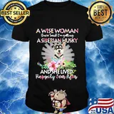 A wise woman once said i'm getting a siberian husky and she lived happily ever after shirt
