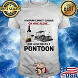 A woman cannot survive on wine alone she also needs a pontoon shirt