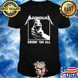 Alcoholica drink em all shirt