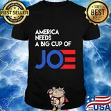 America needs a big cup of joe biden 2020 shirt