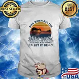 And when all the broken hearted people living in the world agree there will be an answer let it be vintage retro shirt