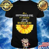 As a september girl i'm sunshine mixed with a little hurricane sunflower shirt