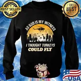 As god is my witness i thought turkeys could fly s Sweater
