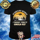 As god is my witness i thought turkeys could fly shirt