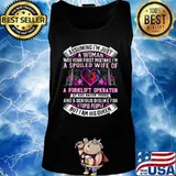 Assuming i'm just a woman was your first mistake i'm a spoiled wife of a forklift operator he has anger issues heart s Tank top