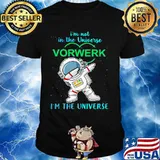 Astronaut i'm not in the universe vorwerk in the universe shirt