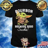 Baby yoda bourbon because 2020 sucks shirt