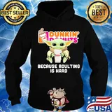 Baby yoda dunkin donuts because adulting is hard s Hoodie
