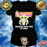Baby yoda dunkin donuts because adulting is hard s Ladies tee
