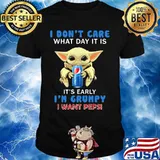 Baby yoda i don't care what day it is it's early i'm grumpy i want pepsi shirt