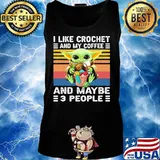 Baby yoda i like crochet and my coffee and maybe 3 people vintage retro s Tank top