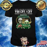 Baby yoda super you laugh i laugh you cary i cry you offended my edmonton eskimos i kill you shirt