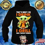 Baby yoda that's what i do i drink i grill and i know things s Hoodie