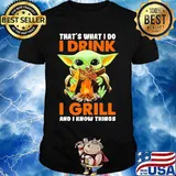Baby yoda that's what i do i drink i grill and i know things shirt