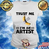 Banana trust me i'm an artist s Ladies tee