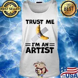 Banana trust me i'm an artist s Tank top
