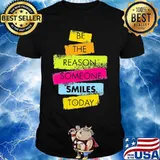 Be the reason someone smiles today 2020 shirt