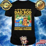 Bear it's not a dad bod it's a father figure vintage retro father's day shirt
