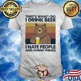 Bear that's what i do i drink beer i hate people and i know things vintage retro white shirt