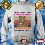 Bear that's what i do i drink dunkin donuts lite i hate people and i know things vintage retro s Sweater