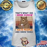Bear that's what i do i drink dunkin donuts lite i hate people and i know things vintage retro s Tank top