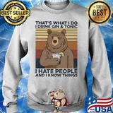 Bear That's what I do I drink gin and tonic I hate people and I know things vintage retro s Sweater