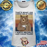 Bear That's what I do I drink gin and tonic I hate people and I know things vintage retro s Tank top