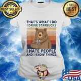 Bear that's what i do i drink starbucks i hate people and i know things vintage retro s Ladies tee