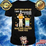 Bees don't mess with me i have thousands of friends who are a faster than you shirt