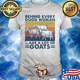 BEHIND EVERY GOOD WOMAN ARE A LOT OF GOATS VINTAGE RETRO SHIRT