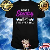 Being a scentsy independent consultant is the best job i've ever had shirt