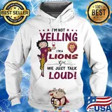 Betty boop i'm not yelling i'm a lions girl we just talk loud s Hoodie