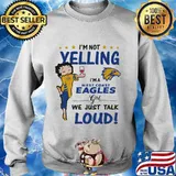 Betty boop i'm not yelling i'm a west coast eagles girl we just talk loud s Sweater